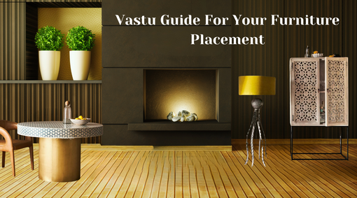 Get To Know How to Place Furniture as per Vastu?