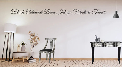 What Trending in 2024 - Its Black Coloured Bone Inlay Furniture